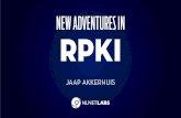 NEW ADVENTURES IN RPKI - NLnet Labs · 2020-07-14 · RPKI Quick Start • Resource Public Key Infrastructure • Standardised in RFC 6480 - 6493 • Aimed at making Internet routing