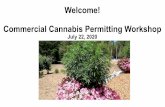Welcome! Commercial Cannabis Permitting Workshop · Commercial Cannabis Permitting Workshop July 22, 2020. Overview of the Commercial Cannabis Cultivation Licensing Process. Aliza