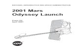 2001 Mars Odyssey Launch...Weight: 725 kilograms (1,598.4 pounds) total, composed of 331.8-kilogram (731.5-pound) dry spacecraft, 348.7 kilograms (768.8 pounds) of fuel and 44.5 kilograms