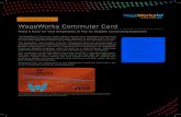 WageWorks Commuter Card · 2014-04-15 · is a convenient payment method tied to WageWorks Commuter Benefits accounts. ... employees decide how much money to load onto their card