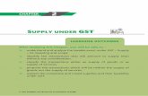 SUPPLY UNDER GST - Amazon Simple Storage Service (S3)s3-ap-southeast-1.amazonaws.com/...contents/...GST.pdf · GST Law, by levying tax on the ‘supply’ of goods and/or services,