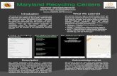 Maryland Recycling Centers - University of Maryland ...peel/SDU_Sophomores/2015Posters/... · for his assistance on our capstone project. We would also like to thank Dr. Alexander