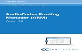 AudioCodes Routing Manager (ARM)...Release Notes 2. What's New in Version 9.2 Version 9.2 9 ARM 2 What's New in Version 9.2 This section covers the new features and capabilities introduced