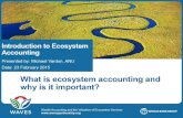 What is ecosystem accounting and why is it important? · WAVES © 2014 What is ecosystem accounting and why it is important 23 February 2015 2 Why do we need ecosystem accounting?