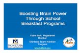 Boosting Brain Power Through School Breakfast ...healthinfo.montana.edu/health-wellness/Breakfast in... · ¾¾Montana success stories with expandingMontana success stories with expanding