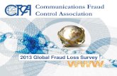 Communications Fraud Control Association (CFCA)...Executive Summary Highlights: 2013 Global Fraud Loss Estimate*: $46.3 Billion (USD) annually—The 15% increase from 2011 is a result