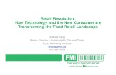 Retail Revolution: How Technology and the New Consumer are ... · Transforming the Food Retail Landscape Andrew Harig Senior Director – Sustainability, Tax and Trade ... mobile