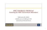 ARC Database Webinar · 1 ARC Database Webinar Training for ARC Consortium Members February 25, 2011 10 0010:00 am to 12 0012:00 pm PST University of Nevada Reno 1