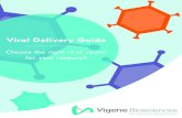 Viral Delivery Guide - Viral Vector-Based Gene Delivery · Viral Delivery Guide Choose the right viral vector for your research. @VigeneBio Vigene Biosciences Orders orders@vigenebio.com