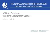 IQ North Committee Marketing and Outreach Update...THE PEOPLES GAS AND NORTH SHORE GAS ENERGY EFFICIENCY PROGRAMS IQ North Committee Marketing and Outreach Update December 11, 2018