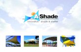 A-Shade · 2019-08-29 · By using a series of posts placed to provide you with maximum shade and visual eff ect. The ‘B’ series shade sail can utilise one sail or multiple sails.