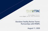 Overdose Fatality Review: Partnerships with PDMPs August ... · 8/11/2020  · Partnerships with PDMPs August 11, 2020 Patrick Knue, Director James Giglio, Senior TTAC Coordinator.