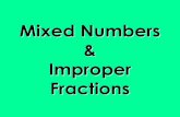 Mixed Numbers Improper Fractions - Mrs. Jimenezdriscolljimenez.weebly.com/uploads/5/0/4/8/... · Improper Fractions •A fraction in which the numerator is greater than the denominator.