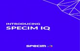 INTRODUCING SPECIM IQ · 2018-05-30 · 1. You collect the training data of the desired target. This is normally done by using Default recording mode (DRM), and various illumination