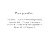 Presupposition - SFU.cahedberg/481_2012_Presupposition.pdf · Semantic Presupposition (cont.) • Strawson 1950 – When a presupposition is false, the sentence has no truth value