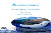 OK Asycuda declaration manual brokers 1 manual.pdf · reference tables, taxation rules and the other customs legal basis, a complete customs automated system is created. Declarations