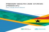 PRIMARY HEALTH CARE SYSTEMS (PRIMASYS) · Project9 and Brong Ahafo Rural Integrated Development Project – informed the design of Ghana’s PHC strategy (district health system model)