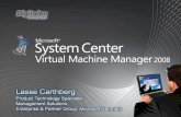 System Center Virtual Machine Managerdownload.microsoft.com/documents/UK/Danmark/technet/... · 2018-12-05 · #1 CIO priority in 2008 ... Virtual Machine Creation Monitoring and