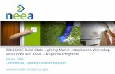 2013 DOE Solid State Lighting Market Introduction Workshop … · 2016-09-20 · and maintenance savings, M&V cap, occupancy and space utilization ... hub for region’s trade allies