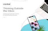 Thinking Outside the Inbox - Cordial Thinking Outside the Inbox: Achieving Customer-Centric Email Marketing