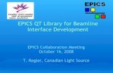EPICS QT Library for Beamline Interface Development · QT -Cross platform application development framework-Widely used: KDE, Google Earth, Skype-Owned by Trolltech (Nokia) • Dual
