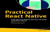 Practical React Native · Practical React Native: Build Two Full Projects and One Full Game using React Native ISBN-13 (pbk): 978-1-4842-3938-4 ISBN-13 (electronic): 978-1-4842-3939-1