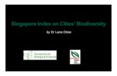 Singapore Index on Cities’Biodiversityby Dr Lena Chan. Current Indices • Environmental Sustainability Index (ESI) • Environmental Performance Index (EPI) • Cities of Opportunity