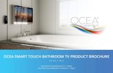 OCEA SMART TOUCH BATHROOM TV PRODUCT BROCHURE€¦ · Ocea Smart Touch Bathroom TV by Evervue USA Inc. is an All-Round Bathroom TV equipped with the latest technology and features.