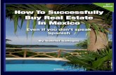 Edition How To Successfully Buy Real Estate In Mexico · 2014-07-22 · The agents at Sayulita Coastal Properties handled our fears. The transaction was much easier than expected