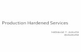 Production Hardened Services short...Building Microservices …an ecommerce company that accidentally ran its tests against its production ordering systems. It didn’t realize its