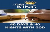 40 DAYS & 40 NIGHTS WITH GOD · LET’S PRAY Dear God, thank for a good nights’ sleep. Lord, I love you and I give You permission to dwell in my heart. Help me to know You more.