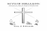 DIVINE HEALING: GUARANTEEDDivine Healing: Guaranteed Seven Undisputable Truths That Prove That Divine Healing Is Guaranteed To Every Believer By Troy J. Edwards Victory Through The