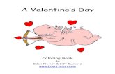A Valentine’s Day - Eden Florist and Gift Baskets Valentine coloring book.pdf · Valentine's Day: February 14 Despite occasional grumblings that it was invented by the greeting