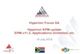Hyperion Focus SA Hyperion EPM update EPM v11.2 ... · Hyperion EPM update EPM v11.2, Applications Unlimited, etc 10 July 2019. Hyperion Focus SA –Hyperion EPM Update • On-Premise