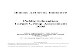 Illinois Arthritis Initiative Public Education Target …...target arthritis awareness, education and programs. The target groups highlighted in this report were determined using data