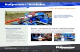 Polywater Prelube Flyer...Prelube 2000 family PM-8 5-gal. (18.9-liter) pail 1-gal. (3.8-liter) jug 1-qt. (0.95-liter) bottle Long Distance Fiber Optic Cable Installation Blowing (jetting)