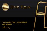 THE ONECOIN LEADERSHIP PROGRAM July 2015hoekomikaangeld.com/.../2015/11/OneCoin...July2015.pdf · gets updated, by sending an e-mail to: recognition@onecoin.eu. Remember to include