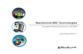Innovative Plating Solutions for LDS MIDs Judy Ding & Boen Li · MacDermid’s Commitment to Technology In 2014, MacDermid Electronics Solutions spent an industry-leading 7.8% of