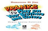 Humorous Hi JinxHumorous Hi Jinx€¦ · our pranks safe and fun. Choose someone who . The best pranks aren’t embarrassing. omit is fun. ving a mess for someone else to clean up