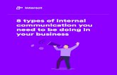 8 types of internal communication you need to be doing in ...€¦ · 8/07/2019  · 8 types of internal communication you need to be doing in your business Change communications