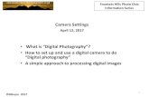 Camera Settings settings 041217.pdfCamera Settings April 12, 2017 • What is “Digital Photography”? •How to set up and use a digital camera to do “Digital photography” •A