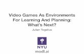 Video Games As Environments For Learning And Planning: What’s … · • Dota 2 • StarCraft 2. What’s next? What’s left? How we will think of this. Characteristics of games.