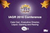 IAGR 2016 Conference of Technology... · 2019-06-27 · IAGR 2016 Conference Cate Carr, Executive Director, Liquor, Gaming and Racing . ... EGM – alert message . EGM – limit reached
