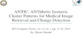ANTIC: ANTithetic Isomeric Cluster Patterns for Medical ... IET... · Cluster Patterns for Medical Image Retrieval and Change Detection IET Computer Vision, vol. 13, no. 1, pp. 31-43,