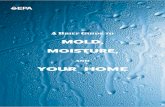 MOLD, MOISTURE,houseinvestigations.com/downloads/mold/EPA moldguide.pdf · MOLD BASICS The key to mold control is moisture control. If mold is a problem in your home, you should clean