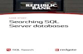 CASE STUDY | FINANCE Republic Bank - Searching …...Schema and System Catalog views – see Exploring SQL Server table metadata with SSMS and TSQL and Exploring your database schema