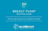 BREAST PUMP SELECTION GUIDE - Acelleron Medical Products · Shopping for a breast pump can be an overwhelming process for a first-time pumper! Our handpicked selection of breast pumps