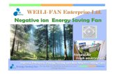WEILI-WEILIWEILI-WEILI---FAN Enterprise Ltd.---FAN ... · Anion quantitymore than 1236,000(ions/cc) How Negative Ions purify the air ? • All particles in the air have a positive