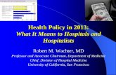Health Policy in 2013 - UCSF CME · More need for hospital/hospitalist alignment New fights over how to split the dollars . ... “technological imperative”) Moral position as patients’