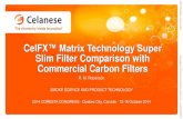 CelFX™ Matrix Technology Super Slim Filter Comparison with ... · CelFX™ Matrix Technology Super Slim Filter Comparison with Commercial Carbon Filters R. M. Robertson SMOKE SCIENCE